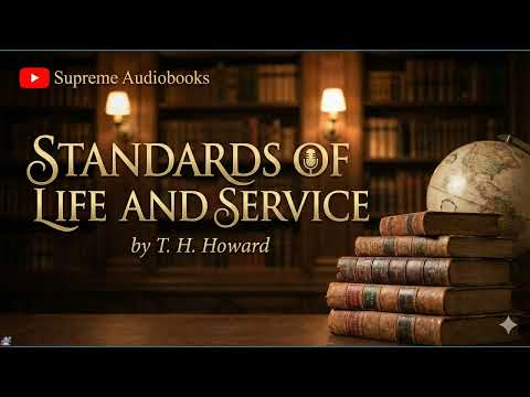Standards of Life and Service by T. H. Howard — free full audiobook