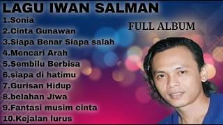 Download lagu IWAN SALMAN FULL ALBUM TERBAIK || SONIA - SIAPA BENAR SIAPA SALAH mp3