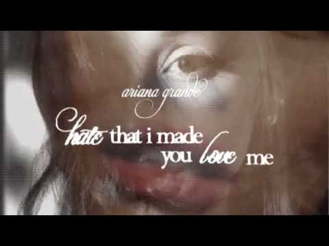 Ariana Grande - hate that i made you love me
