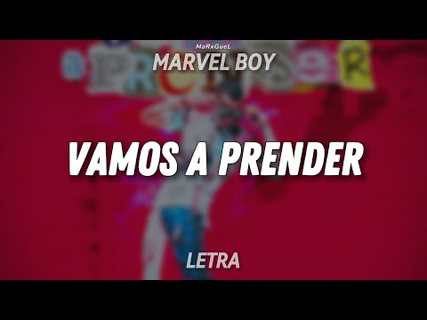 Marvel Boy - Vamos A Prender (Letra)