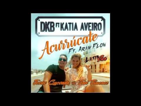 DKB & Katia Aveiro Ft. Aram Flow - Acurrucate (LatinSur Remix)