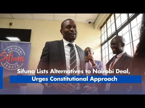 Sifuna Lists Alternatives to Nairobi Deal, Urges Constitutional Approach
