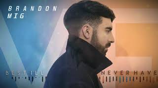 Brandon Mig - Best I'll Never Have - version française (Audio Officielle)
