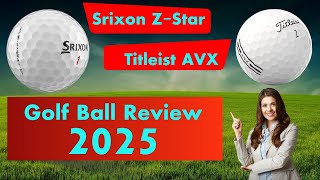 Srixon Z Star vs Titleist AVX 2025 Golf Ball Review and Comparison