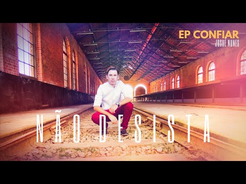 Não Desista - Josué Nunes