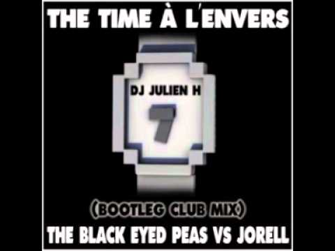 The time a l'envers - Black Eyed Peas vs Jorell (Dj Julien H bootleg club mix)