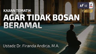 Download lagu Agar Tidak Bosan Beramal - Ustadz Dr. Firanda Andirja, M.A. mp3