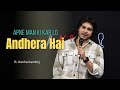 Tum Apne Man Ki Karlo Andhera Hai Ft Kanha Kamboj Kuch Khaas Live Show Kanha Kamboj Shayari