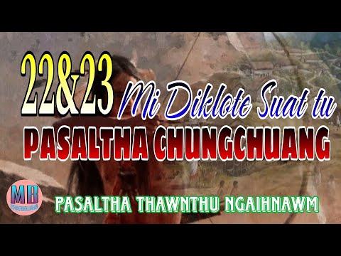 MI DIKLOTE SUATTU PASALTHA CHUNGCHUANG# Episode: 22&23