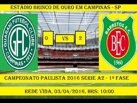 Campeonato Paulista 2016 Serie A2 Guarani 0 x 2 Barretos