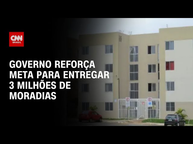 Governo reforça meta para entregar 3 milhões de moradias | CNN PRIME TIME