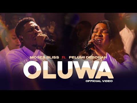 Moses Bliss - OLUWA (Official Video) ft Pelumi Deborah
