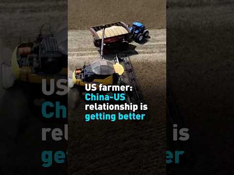 US farmer: China-US relationship is getting better