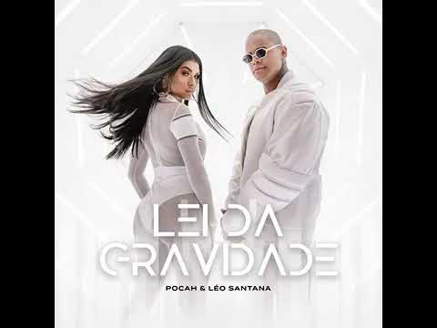 POCAH E LÉO SANTANA - LEI DA GRAVIDADE