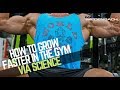 How to Grow Faster in the Gym via Science