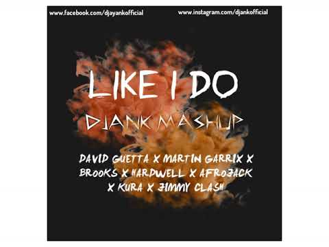 DAVID GUETTA X MARTIN GARRIX X BROOKS - LIKE I DO (DJANK MASHUP)