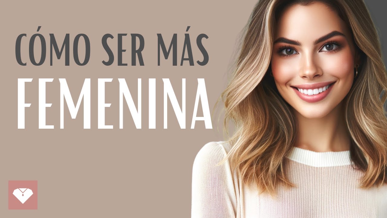 Cómo Ser Más Femenina: 15 Consejos de Elegancia y Comportamiento