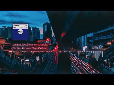 Kuffdam & Plant feat. Terry Ferminal - The Ones We Loved (Dogzilla Remix)