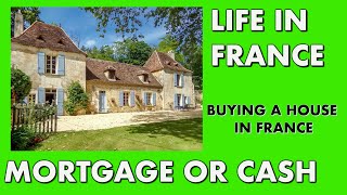 Buying a House in France -  Mortgage or Cash?   ( Life in France vs UK )   French Mortgages