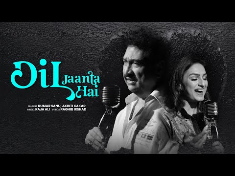 Poster  Dil Jaanta Hai Lyrics – Kumar Sanu x Akriti Kakar 
