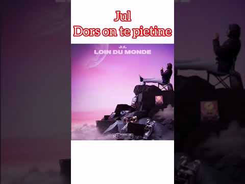 Jul Dors on te piétine