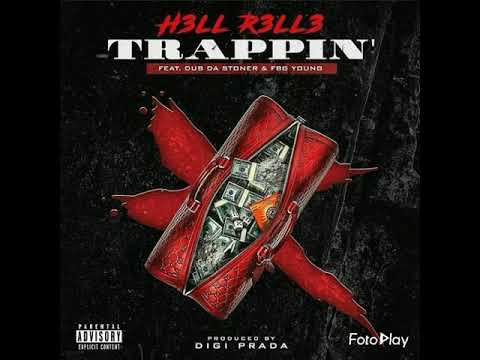 H3ll R3LL3- Trappin ft Dub Da Stoner N Fbg young