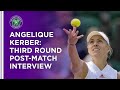Angelique Kerber Third Round Press Conference | Wimbledon 2021