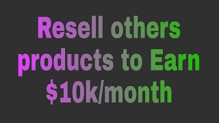 How to earn $10k/Month by Simply (Resell others products). Sell products on Amazon FBA