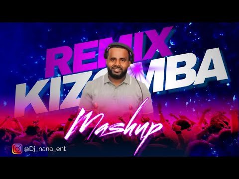 Kizomba Remix Mashup | The Best of Kizomba remix by Dj Nana