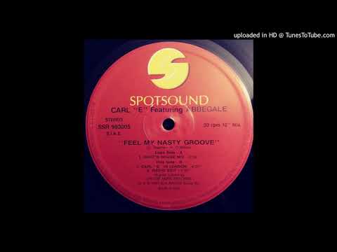 Carl "E" Featuring Abbegale - Feel My Nasty Groove (Carl "E" In London Mix)