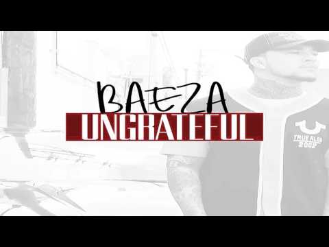 Baeza - Ungrateful (Prod By Baeza)