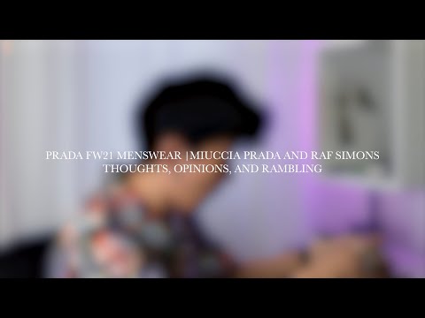 PRADA FW 21 MENSWEAR | Miuccia Prada and Raf Simons | Thoughts, Opinions, and Rambling