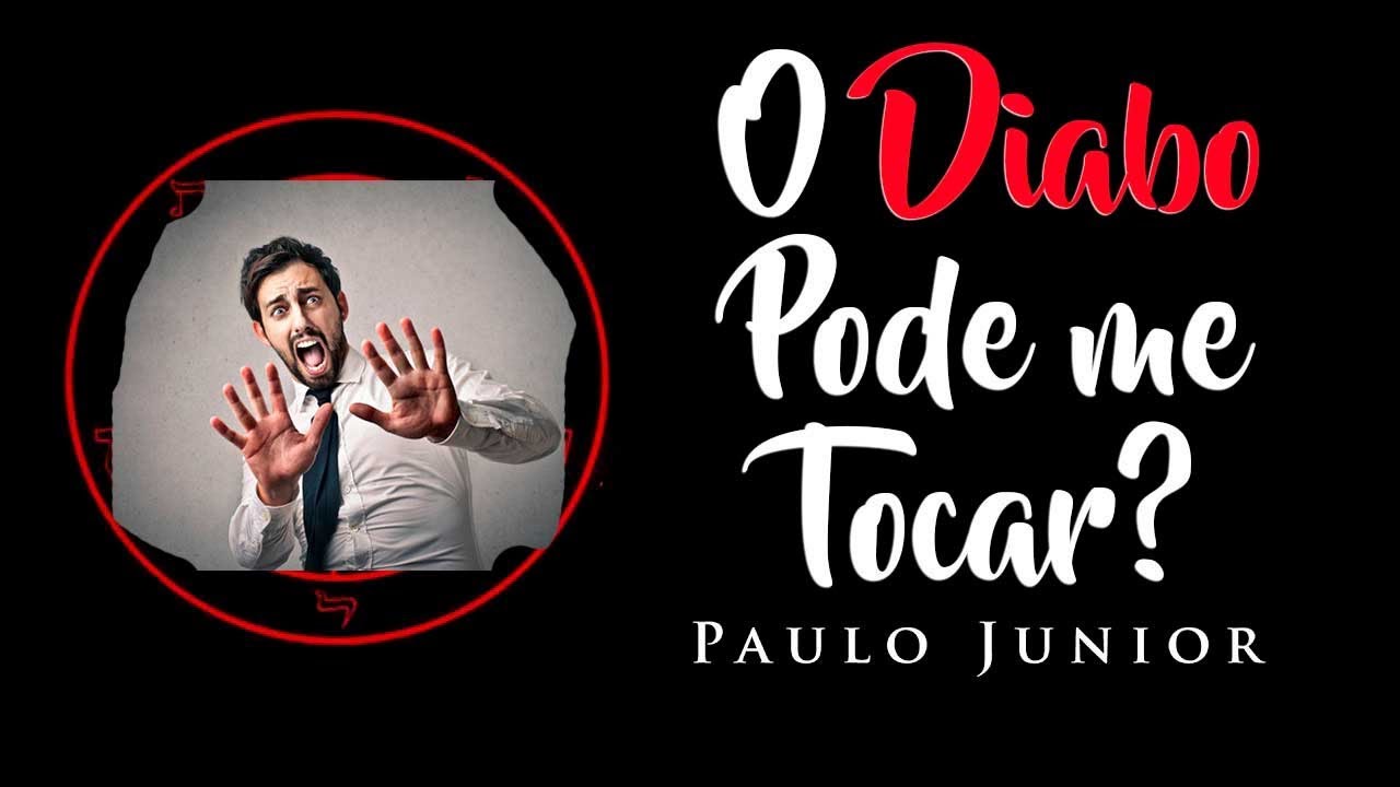 Quando Deus Deixa o DIABO Me Tocar - Paulo Junior