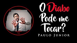 Quando Deus Deixa o DIABO Me Tocar - Paulo Junior