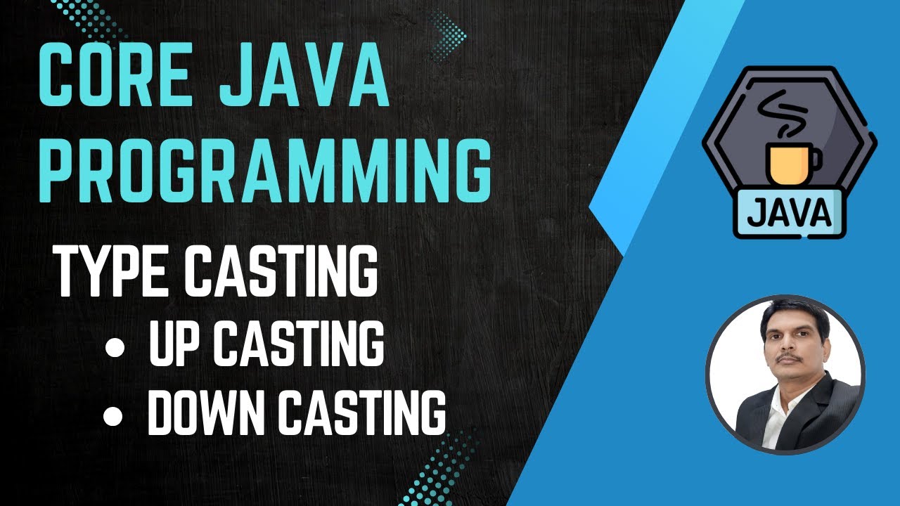 Session 19 - Type Casting in Java | Up Casting & Down Casting in Java