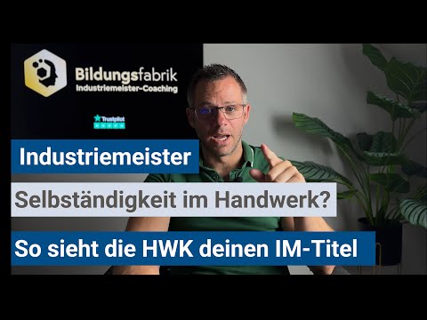Industriemeister (IHK) - Selbständig im Handwerk als Industriemeister