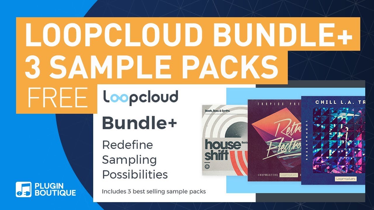 FREE Loopcloud Bundle+ & 3 Best Selling Loopmasters Sample Packs