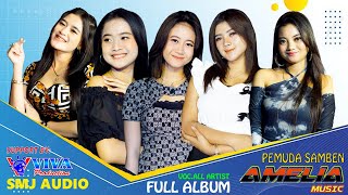 Download lagu TERBARU!!! FULL ALBUM AMELIA MUSIC // PEMUDA SAMBEN // SMJ AUDIO mp3