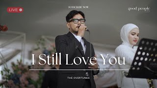 Download lagu I Still Love You - TheOvertunes Live Cover | Good People Music mp3