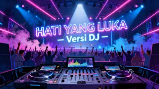 Download lagu HATI  YANG LUKA VERSI DJ mp3