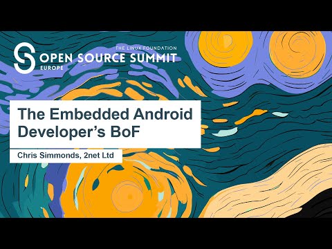 The Embedded Android Developer's BoF - Chris Simmonds, 2net Ltd
