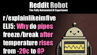 r/explainlikeimfive - ELI5: Why do pipes freeze/break after temperature rises from -20c to 0