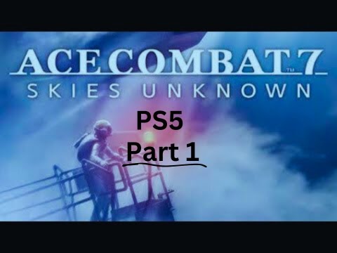 Ace Combat 7 Gameplay Walkthrough Part 1 Full Game