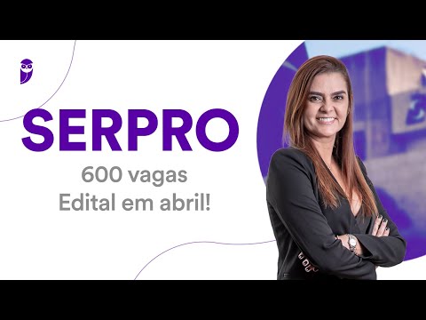 Concurso SERPRO - 600 vagas: Edital em abril!