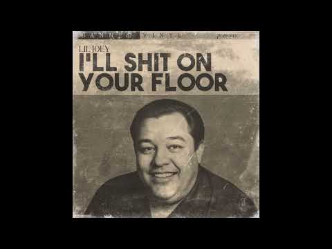 Lil Joey - I'll Shit On Your Floor