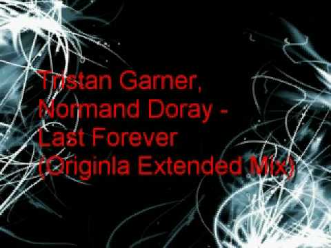 Tristan Garner, Norman Doray - Last Forever (Original Extended Mix)