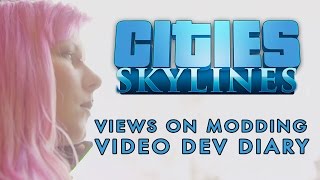 Cities: Skylines - Our Commitment to Modding - Video Dev Diary