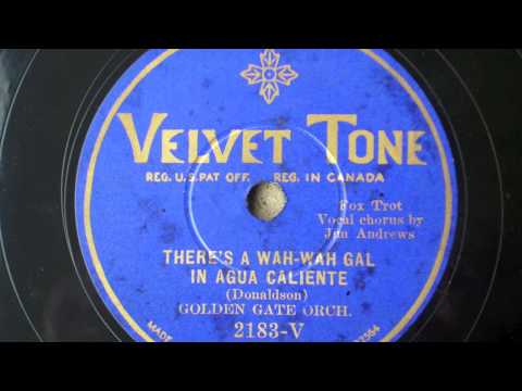 'There's a wah-wah gal in Agua Caliente'--'Golden Gate Orchestra' (California Ramblers), 1930