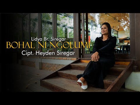 LIDYA SIREGAR || BOHAL NI NGOLUMI || Lidya Siregar || Cipt, Heyden Siregar ||Official Musik Video