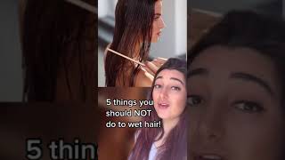 5 things you should never do to wet hair!!! This will shock you!